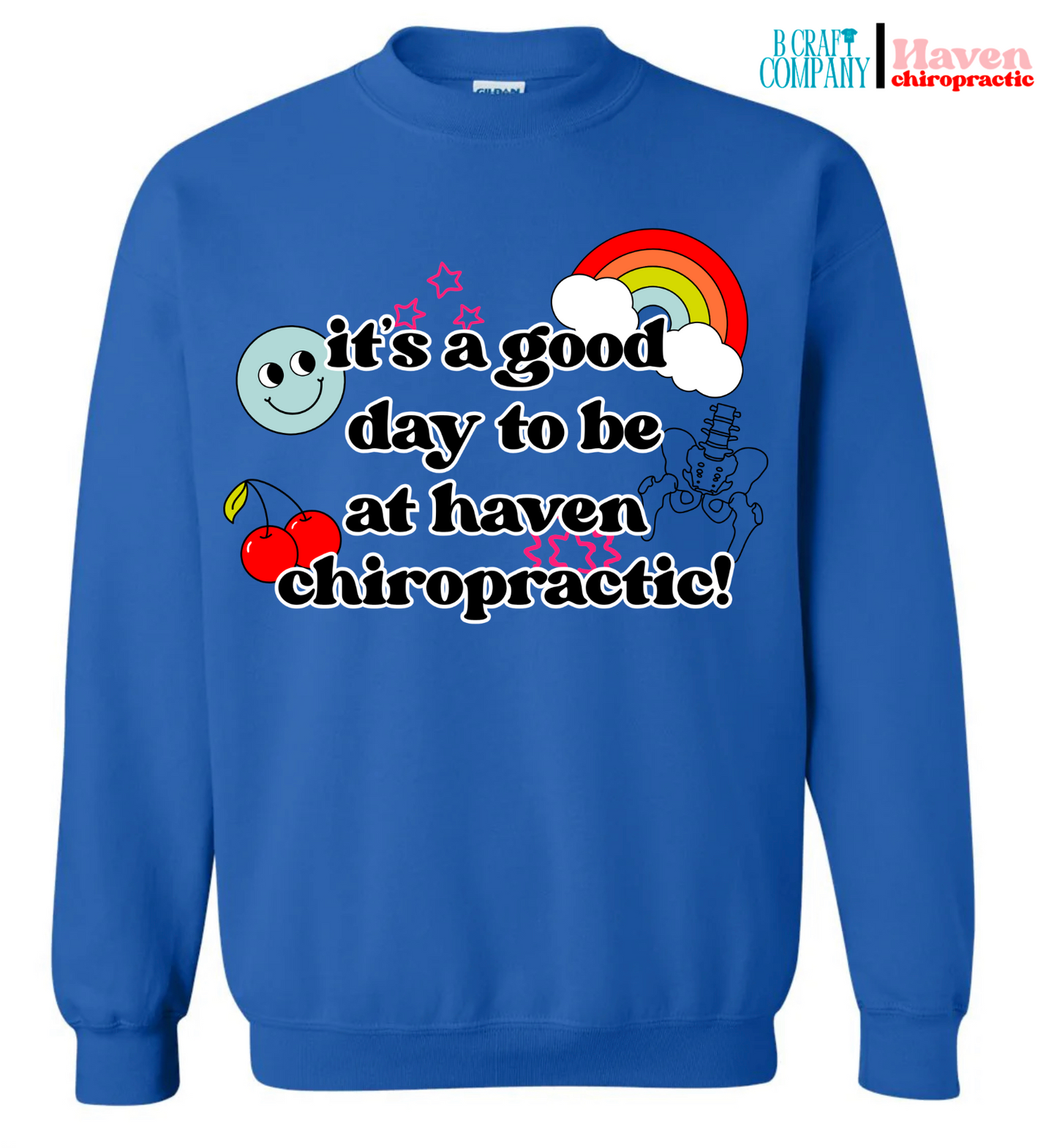 PRE-ORDER! IT'S A GOOD DAY TO BE AT HAVEN CHIROPRACTIC SWEATSHIRT