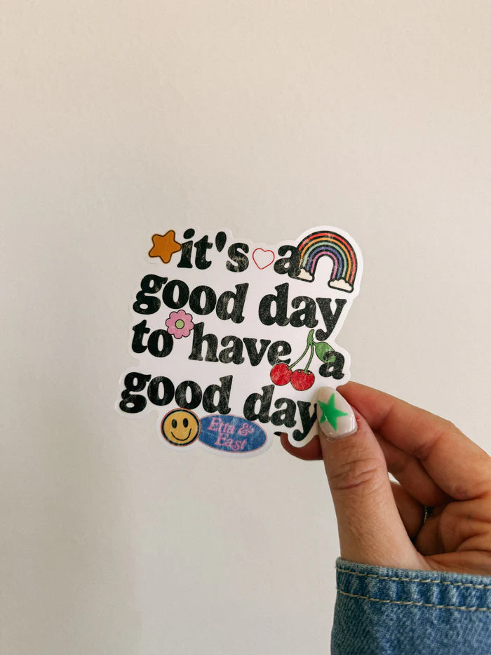 GOOD DAY TO HAVE A GOOD DAY STICKER