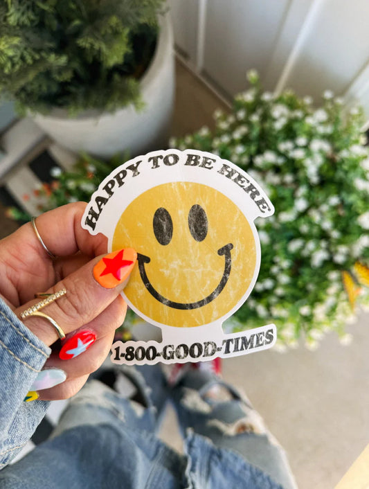 HERE FOR A GOOD TIME STICKER