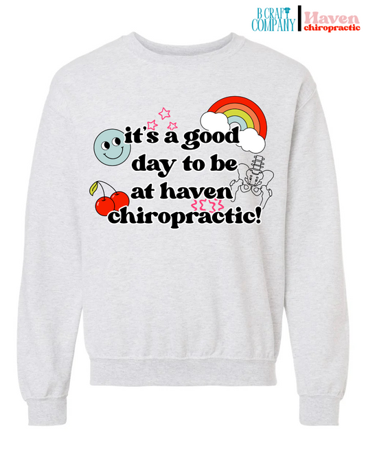 PRE-ORDER! IT'S A GOOD DAY TO BE AT HAVEN CHIROPRACTIC SWEATSHIRT