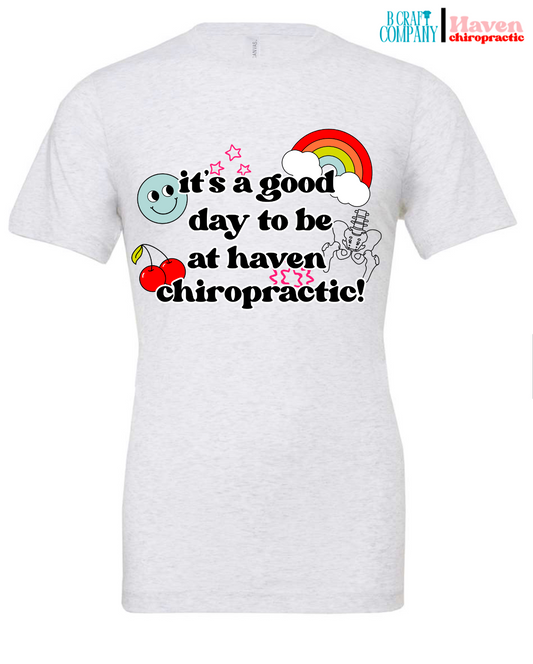 PRE-ORDER! IT'S A GOOD DAY TO BE AT HAVEN CHIROPRACTIC T-SHIRT