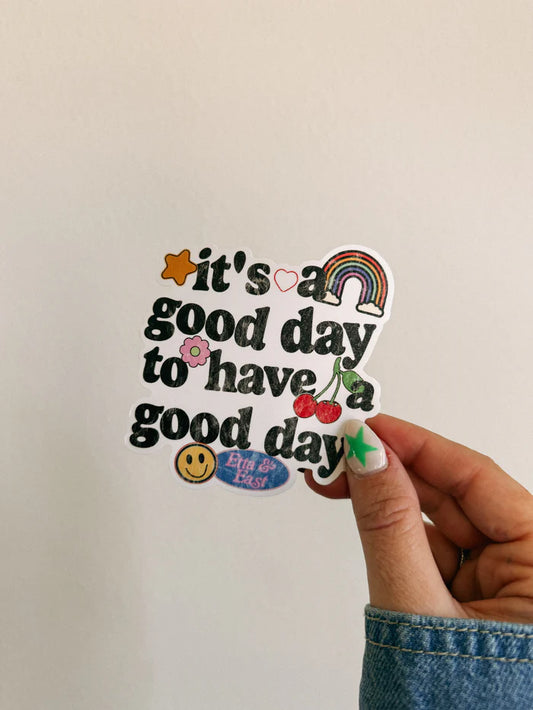 GOOD DAY TO HAVE A GOOD DAY STICKER